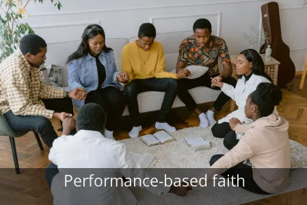 Performance-based faith
